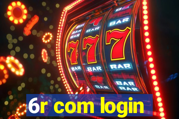 6r com login